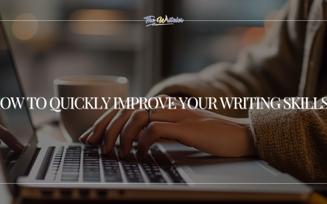 How to Quickly Improve Your Writing Skills? (BEST TECHNIQUES)