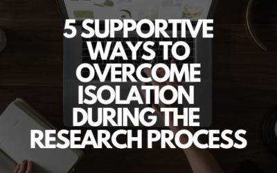 5 Supportive Ways to Overcome Isolation During the Research Process