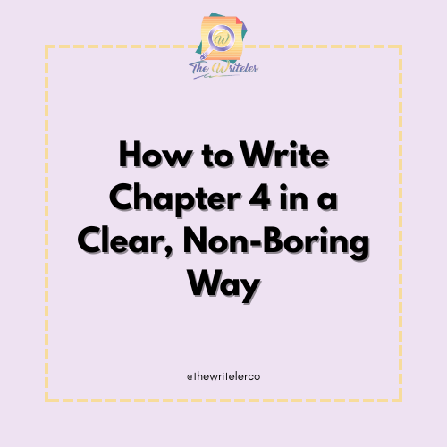 How to Write Chapter 4 in a Clear, Non-Boring Way